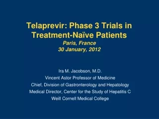 Telaprevir: Phase 3 Trials in  Treatment-Naïve Patients Paris, France  30 January, 2012