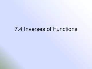 7.4 Inverses of Functions