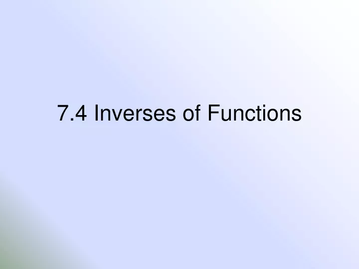 7 4 inverses of functions