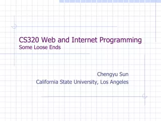 CS320 Web and Internet Programming Some Loose Ends