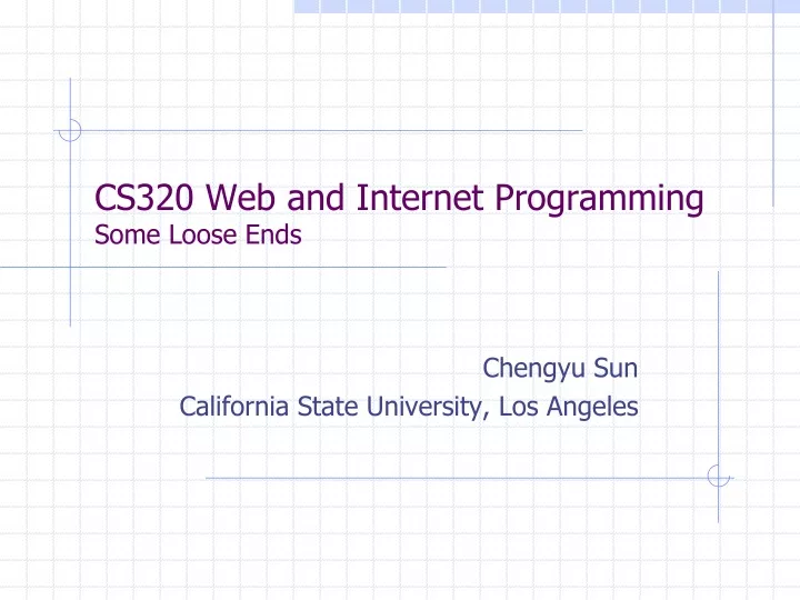 cs320 web and internet programming some loose ends