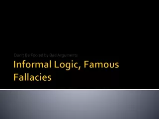 Informal Logic, Famous Fallacies