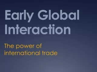 Early Global Interaction