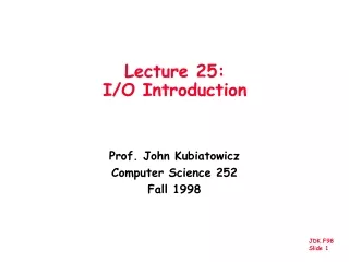 Lecture 25:  I/O Introduction