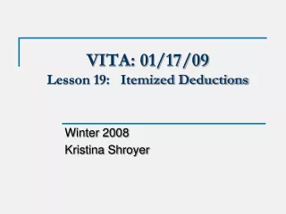 VITA: 01/17/09 Lesson 19:   Itemized Deductions