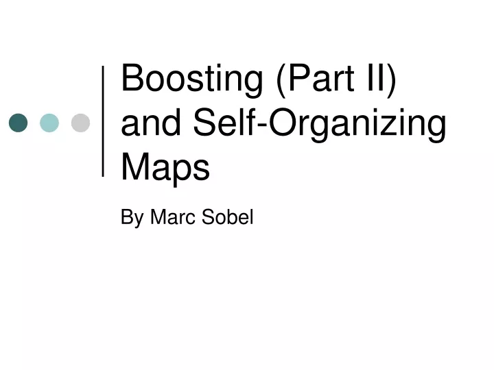 boosting part ii and self organizing maps