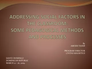 ADDRESSING SOCIAL FACTORS IN THE CLASSROOM:   SOME PEDAGOGICAL METHODS AND PROCESSES