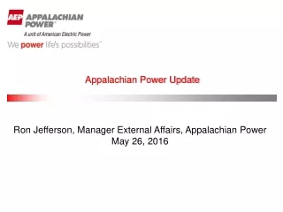Ron Jefferson, Manager External Affairs, Appalachian Power May 26, 2016