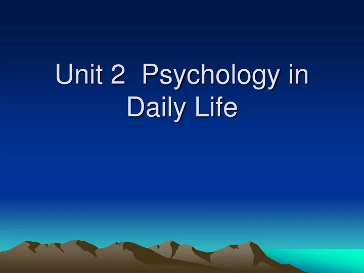 unit 2 psychology in daily life