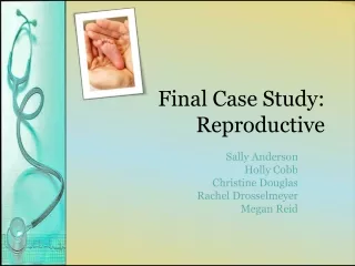 Final Case Study:  Reproductive