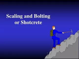 Scaling and Bolting  or Shotcrete