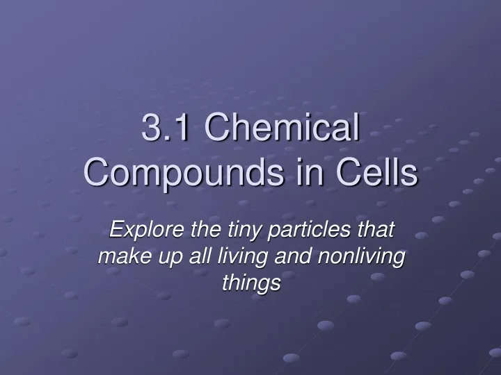 3 1 chemical compounds in cells