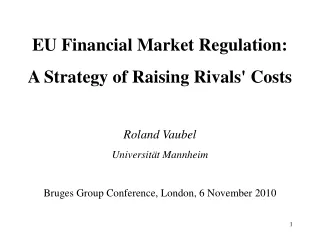 EU Financial Market Regulation: A Strategy of Raising Rivals' Costs Roland Vaubel