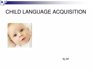CHILD LANGUAGE ACQUISITION