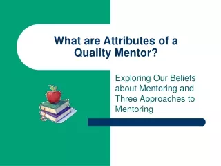 What are Attributes of a  Quality Mentor?