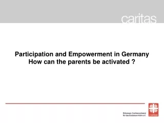 Participation and Empowerment in Germany  How can the parents be activated ?
