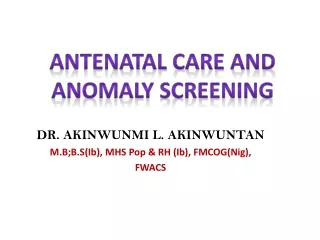 ANTENATAL CARE AND ANOMALY SCREENING