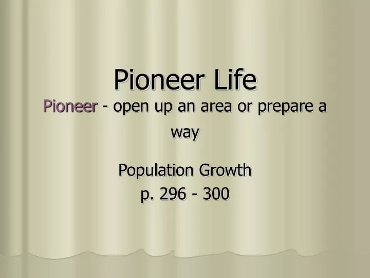 pioneer life pioneer open up an area or prepare a way
