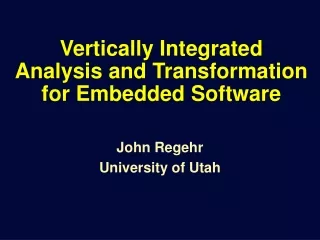 Vertically Integrated  Analysis and Transformation for Embedded Software