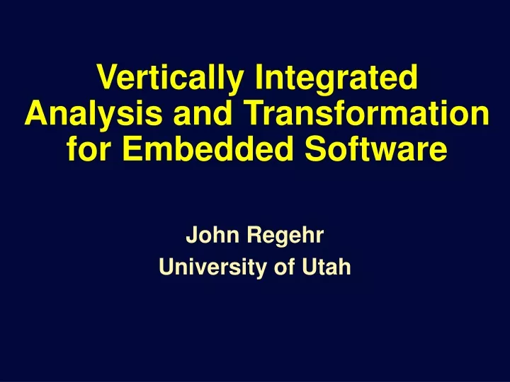 vertically integrated analysis and transformation for embedded software