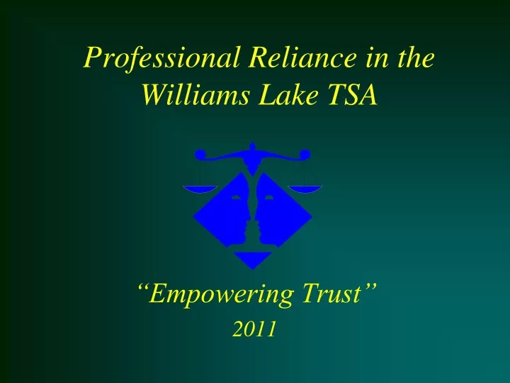 professional reliance in the williams lake tsa