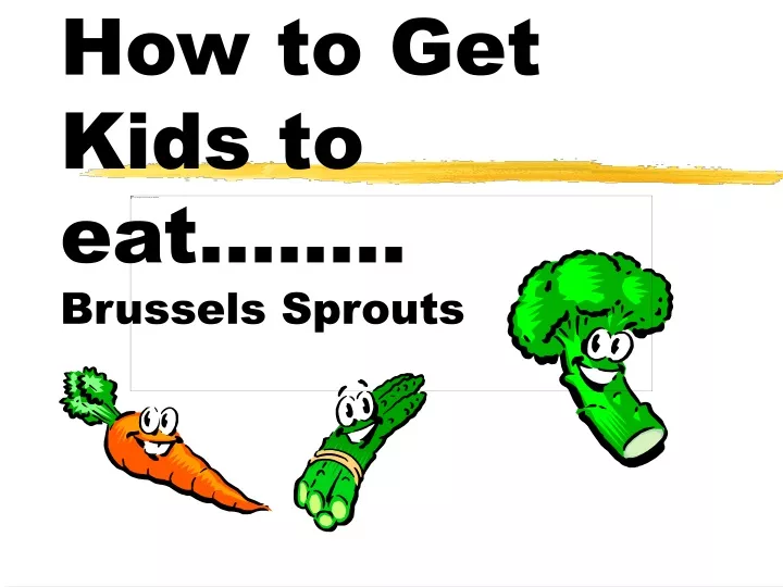 how to get kids to eat brussels sprouts