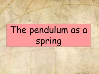The pendulum as a spring