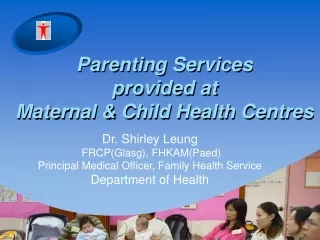 Parenting Services  provided at  Maternal &amp; Child Health Centres