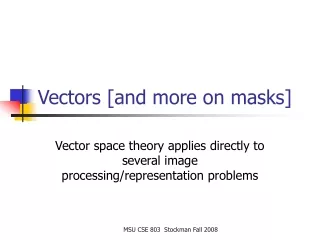 Vectors [and more on masks]