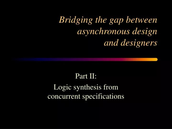 bridging the gap between asynchronous design and designers