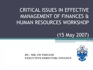CRITICAL ISSUES IN EFFECTIVE MANAGEMENT OF FINANCES &amp; HUMAN RESOURCES WORKSHOP (15 May 2007)