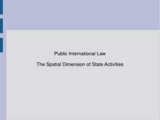 Public International Law The Spatial Dimension of State Activities