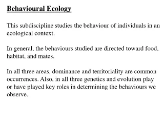 Behavioural Ecology This subdiscipline studies the behaviour of individuals in an