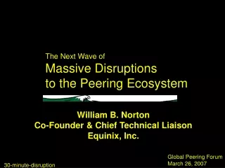 The Next Wave of  Massive Disruptions  to the Peering Ecosystem
