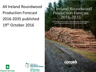 All Ireland Roundwood  Production Forecast  2016-2035 published  19 th  October 2016