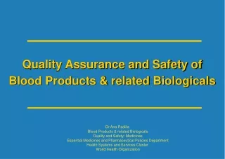 Quality Assurance and Safety of   Blood Products &amp; related Biologicals