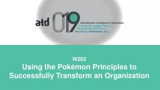 W202 Using the Pokémon Principles to Successfully Transform an Organization