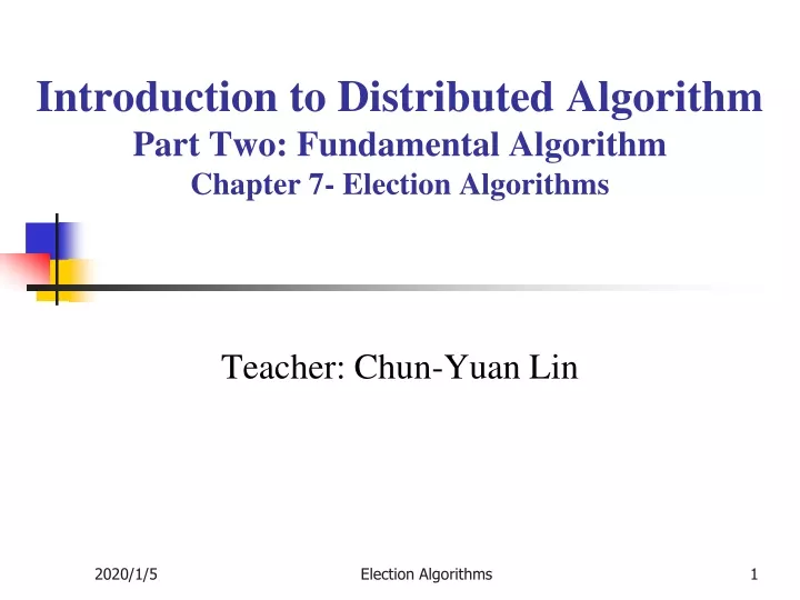 introduction to distributed algorithm part two fundamental algorithm chapter 7 election algorithms