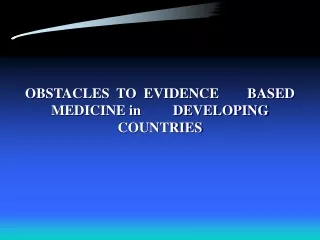 OBSTACLES  TO  EVIDENCE        BASED  MEDICINE in         DEVELOPING COUNTRIES