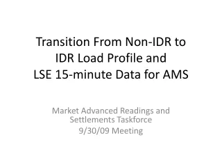 Transition From Non-IDR to IDR Load Profile and  LSE 15-minute Data for AMS