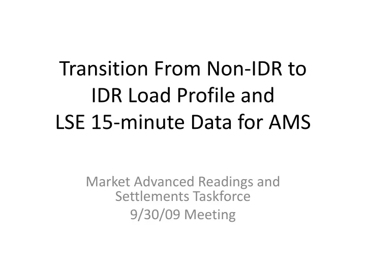 transition from non idr to idr load profile and lse 15 minute data for ams