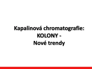 Kapalinová chromatografie:  KOLONY - Nové trendy