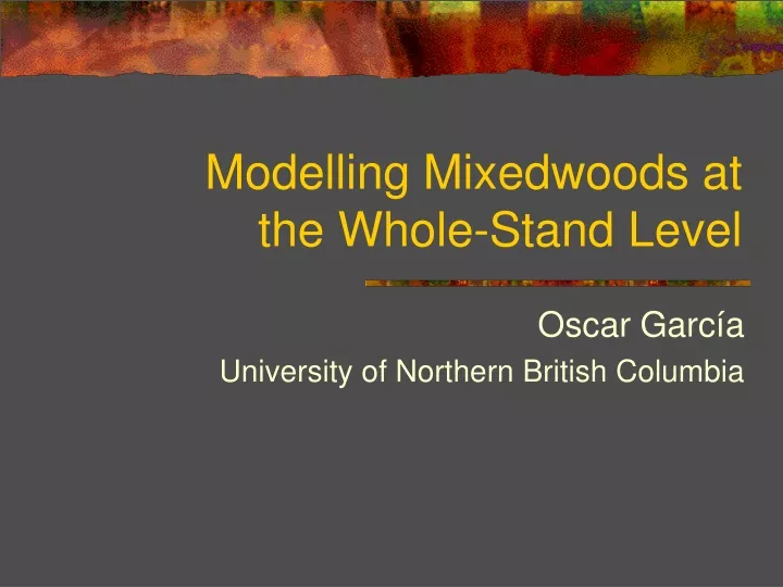 modelling mixedwoods at the whole stand level
