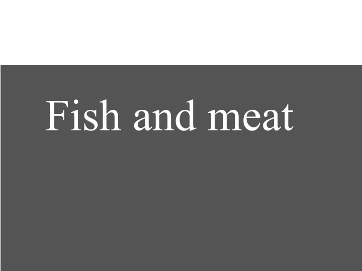 fish and meat