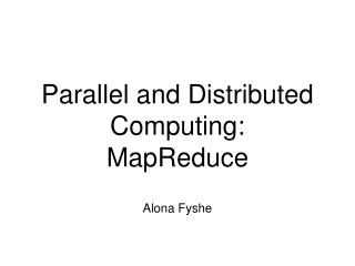 Parallel and Distributed Computing:  MapReduce