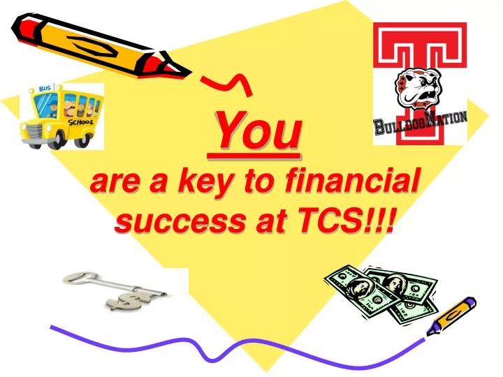 you are a key to financial success at tcs