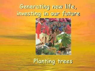Generating new life,  investing in our future