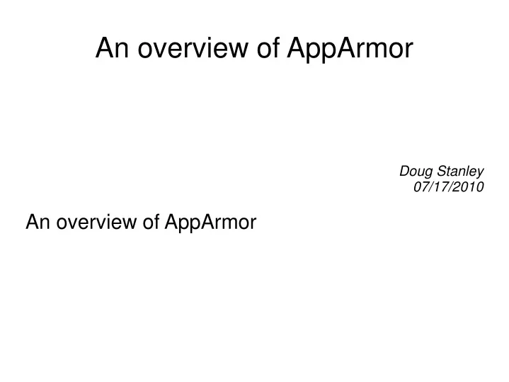 doug stanley 07 17 2010 an overview of apparmor