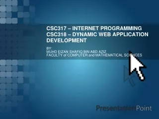 CSC317 – INTERNET PROGRAMMING CSC318 – DYNAMIC WEB APPLICATION DEVELOPMENT