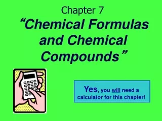 Chapter 7 “ Chemical Formulas and Chemical Compounds ”